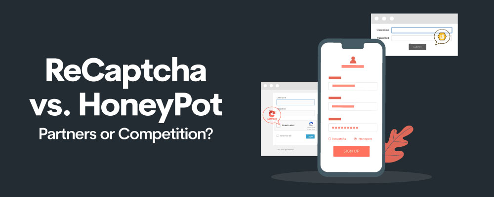 ReCaptcha Vs. HoneyPot: Partners or Competition